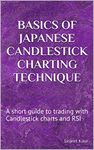 Basics of Japanese Candlestick Charting Technique: A short guide to trading with Candlestick charts and RSI