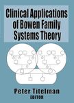Clinical Applications of Bowen Family Systems Theory