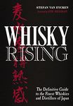 Whisky Rising: The Definitive Guide to the Finest Whiskies and Distillers of Japan