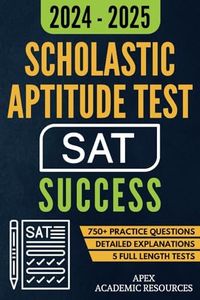 Scholastic Aptitude Test (SAT) Success: 5 Full-Length Tests, 750+ Practice Questions & Detailed Answer Explanations for Guaranteed First-Attempt Success