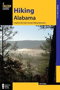 Hiking Alabama: A Guide to the State's Greatest Hiking Adventures 4ed