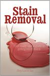 Stain Removal: Your Really Useful Guide to Getting Rid of Stains