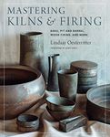 Mastering Kilns and Firing: Raku, Pit and Barrel, Wood Firing, and More (Mastering Ceramics)