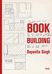 Dayanita Singh: Book Building: Bio Novel