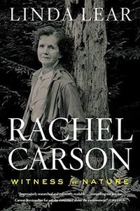 Rachel Carson: Witness for Nature – A Definitive Biography: The Reluctant Reformer Whose Silent Spring Inspired the Environmental Movement