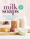 Milk Soaps: 35 Skin-Nourishing Reci