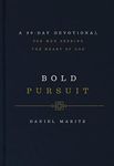 Bold Pursuit: A 90-Day Devotional for Men Seeking the Heart of God (90 Daily Devotions)
