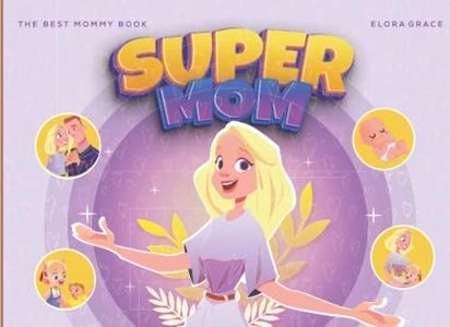 Super Mom: the cutest mommy and kids picture book ever with a lovely rhyming story for your child.