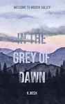 In the Grey of Dawn: Welcome to Hidden Valley