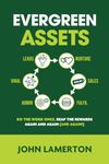 Evergreen Assets: The "Do The Work Once, Reap the Rewards Again and Again (and Again!)" Content Marketing Ecosystem