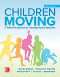 CHILDREN MOVING: A REFLECTIVE APPROACH TO TEACHING PHYSICAL EDUCATION, 10TH EDITION (B&B PHYSICAL EDUCATION)