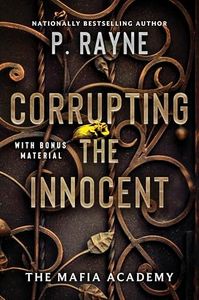 Corrupting the Innocent: An Electrifying Romance with Dangerous Liaisons and High-Stakes Passion, Navigate the Treacherous World of Sicuro Academy (The Mafia Academy Series, 2)