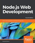 Node.js Web Development - Fourth Edition: Server-side development with Node 10 made easy