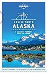 Lonely Planet Cruise Ports Alaska (