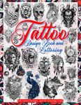 Tattoo Design Book and Lettering: Tattoo Designs for Real Tattoo Artists, Professionals and Amateurs. Original, Modern Tattoo Designs That Inspire ... | Tattoos Designs | (Books for Adults)