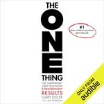 The ONE Thing: The Surprisingly Simple Truth Behind Extraordinary Results