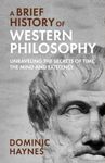 A Brief History of Western Philosophy: Unraveling the Secrets of Time, the Mind, and Existence