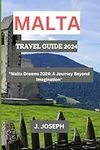 Malta Travel Guide 2024: Malta Drea