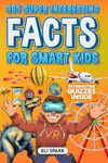 365 Super Interesting Facts for Smart Kids: Mind-Blowing Facts and Quizzes about History, Animals, Food, Ocean Life, Technology, World Records, and More