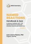 Named Reactions Handbook & Quiz: Practical handbook of +100 named reactions for advanced chemistry students and researchers - Volume 1