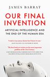 Our Final Invention: Artificial Intelligence and the End of the Human Era