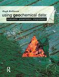 Using Geochemical Data: Evaluation, Presentation, Interpretation