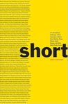 Short – An International Anthology of Five Centuries of Short–Short Stories, Prose Poems, Brief Essays, and Other Short Prose Forms