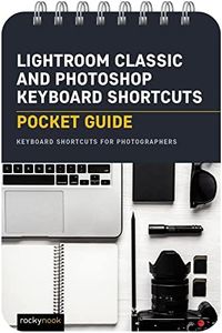 Lightroom Classic and Photoshop Keyboard Shortcuts: Pocket Guide: Keyboard Shortcuts for Photographers: 24