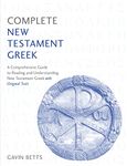 Complete New Testament Greek: A Comprehensive Guide to Reading and Understanding New Testament Greek with Original Texts (Complete Languages)