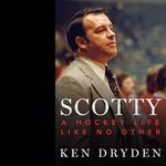 Scotty: A Hockey Life Like No Other