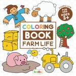 Coloring Book Farm Life For Kids: For Preschool Children Ages 3-5 - Vehicles, Animals & Many More Big Farm Illustrations To Color For Boys & Girls