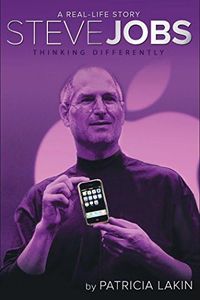 Steve Jobs: Thinking Differently (A Real-Life Story)