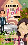 I Think I Love You : Clean Copper Hollow Rom-Com Short Read (Clean Copper Hollow Rom-Com Short Reads Book 2)