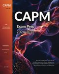 CAPM Exam Prep 2024-2025: All in One CAPM Study Guide for the Certified Associate in Project Management Certification. Includes CAPM Exam Review Material and 876 Practice Test Questions