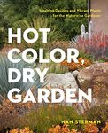 Hot Color, Dry Garden: Inspiring Designs and Vibrant Plants for the Waterwise Gardener