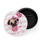 dhcrafts White Color Pin Badges Quotes Girl Pug D1 Glossy Finish Design Pack of 1