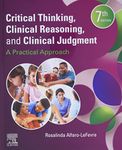 Critical Thinking, Clinical Reasoning, and Clinical Judgment: A Practical Approach