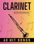 Clarinets Book Beginners: 60 Hit So