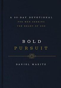 Bold Pursuit: A 90-Day Devotional for Men Seeking the Heart of God (90 Daily Devotions)