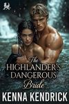 The Highlander’s Dangerous Bride: Scottish Second Chance Romance (Sparks and Tartans: The MacKinnon Clan's Romance Book 9)