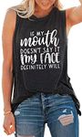 Womens Graphic Shirt If My Mouth Doesn't Say It My Face Definitely Will Tank Top (Grey, Small)