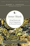 Inner Work: Using Dreams & Active Imagination for Personal Growth: Using Dreams and Active Imagination for Personal Growth (Revised)