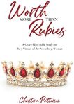 Worth More Than Rubies: A Grace-filled Bible Study on the 7 Virtues of the Proverbs 31 Woman