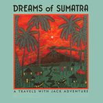 Dreams of Sumatra: Travels with Jac