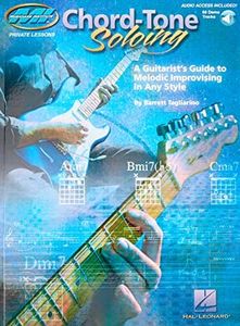 Chord-Tone Soloing: A Guitarist's Guide to Melodic Improvising in Any Style