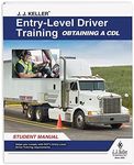 J. J. Keller Entry-Level Driver Training Obtaining a CDL Student Manual - Training for Student Drivers - Complies with FMCSA Entry-Level Driver Training Rule