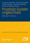 Prozesse sozialer Ungleichheit: Bildung im Diskurs: 40 (Studien zur Schul- und Bildungsforschung)