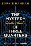 The Mystery of Three Quarters: The New Hercule Poirot Mystery (A New Hercule Poirot Mystery)