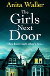 The Girls Next Door: A BRAND NEW gripping, addictive psychological thriller from Anita Waller, author of The Family at No 12, for 2024