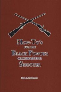 How To's For The Black Powder Cartridge Rifle Shooter